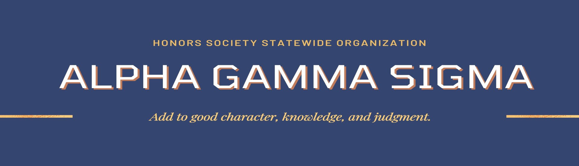 Honors Society Statewide Organization Alpha Gamma Sigma: add to good character, knowledge and judgement