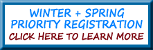 Winter and Spring Priority Registration Information - click here.